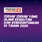 Podcast Zodiak yang beruntung dan alami kesulitan 2020