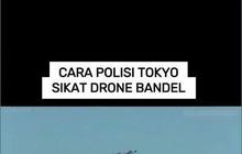 VIDEO: Cara Polisi Tokyo Sikat Drone Bandel