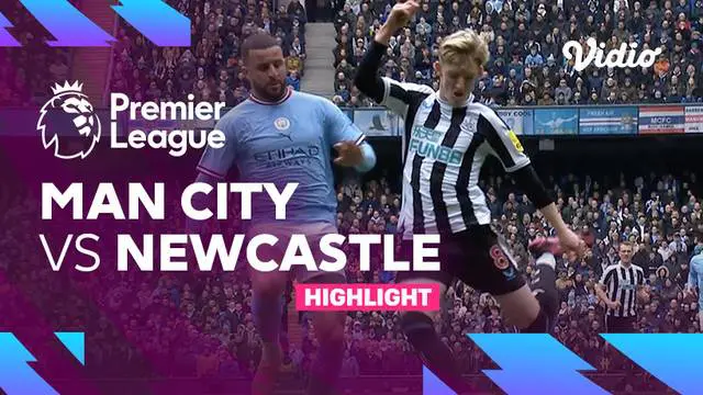 VIDEO: Highlights Liga Inggris, Manchester City Kalahkan Newcastle United Dua Gol Tanpa Balas