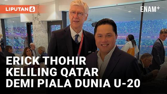 VIDEO: Erick Thohir Keliling Qatar Buat Promosi Piala Dunia U-20