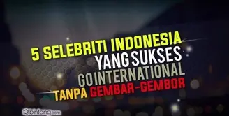 5 Artis Indonesia yang Sukses Go International Tanpa Gembar-Gembor.