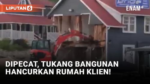 VIDEO: Edan! Tukang Bangunan Hancurkan Rumah Klien Gegara Dipecat