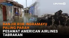 Mulai dari banjir rob Indramayu paling parah hingga pesawat American Airlines tabrakan di News Flash Liputan6.com.