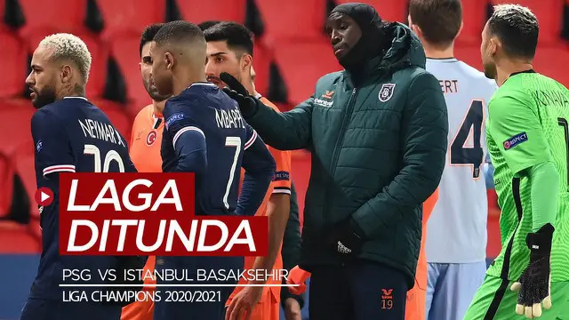 Berita video laga matchday 6 Grup H Liga Champions 2020/2021 antara PSG melawan Istanbul Basaksehir terpaksa ditunda karena insiden rasisme.