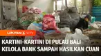 Hari Kartini diperingati di 21 April lalu. Nah saya ajak Anda bertemu Kartini-Kartini di Pulau Bali. Mereka mengelola bank sampah menggunakan aplikasi digital. Dan sampah rumah tangga ini dipilah dan disetorkan ke bank sampah di setiap desa. Tabungan...