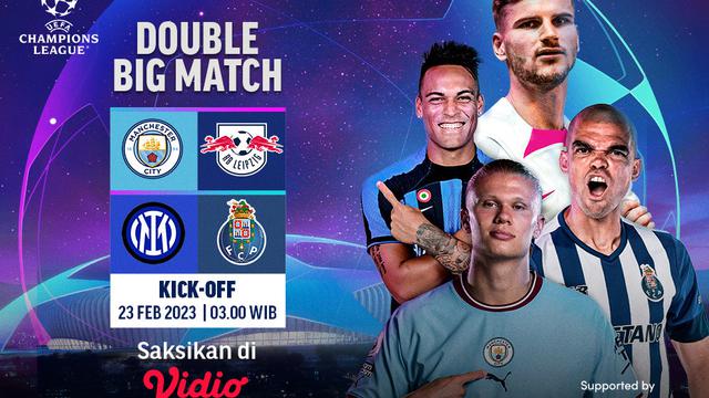 Jadwal dan Live Streaming Liga Champions : Man City Vs RB Leipzig & Inter Vs Porto di Vidio