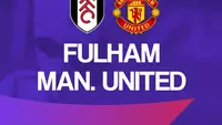 Link Live Streaming Liga Inggris: Fulham Vs Manchester United