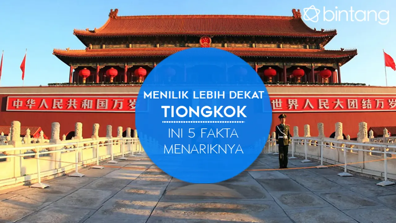 Menilik Lebih Dekat Tiongkok, Ini 5 Fakta Menariknya