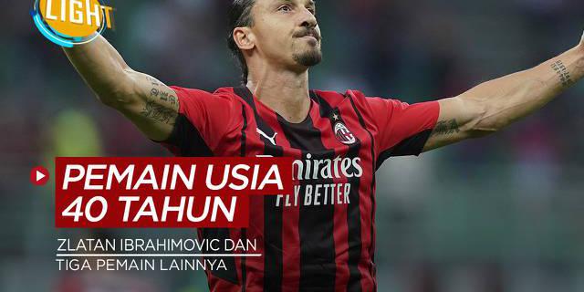 VIDEO: Termasuk Zlatan Ibrahimovic, Berikut 4 Pesepak Bola yang Masih Bermain di Usia 40 Tahun