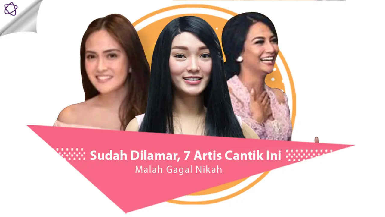 [Bintang] Sudah Dilamar, 7 Artis Cantik Ini Malah Gagal Nikah