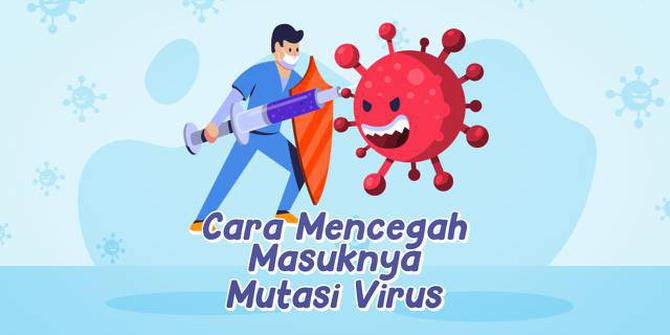 VIDEO: Bagaimana Mencegah Masuknya Mutasi Baru Virus Corona?