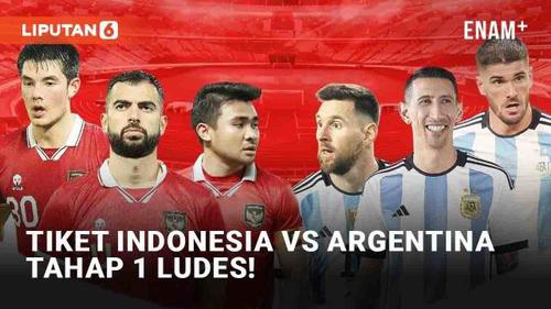 VIDEO: Tiket Indonesia vs Argentina Tahap Pertama Ludes Diborong Tak Sampai 15 Menit