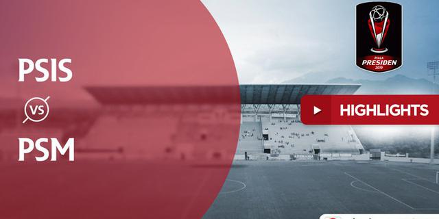 VIDEO: Highlights Piala Presiden 2019, PSIS Vs PSM 1-0