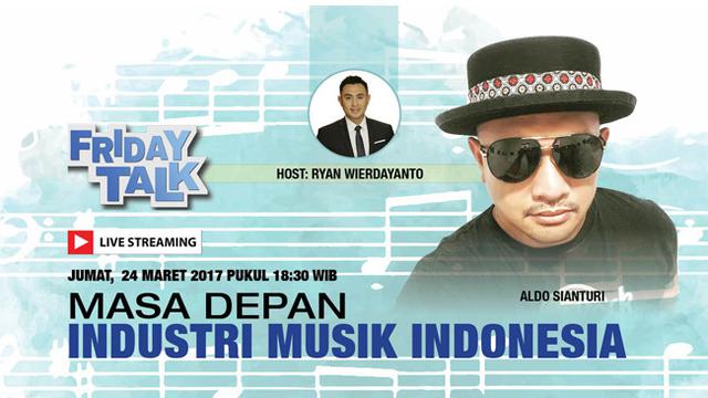 Saksikan Friday Talk Masa Depan Industri Musik Indonesia Citizen6 Liputan6 Com