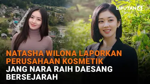 Natasha Wilona Laporkan Perusahaan Kosmetik, Jang Nara Raih Daesang Bersejarah
