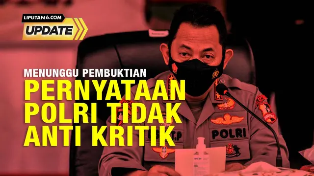 Menunggu Pembuktian soal Pernyataan Polri Tidak Anti Kritik