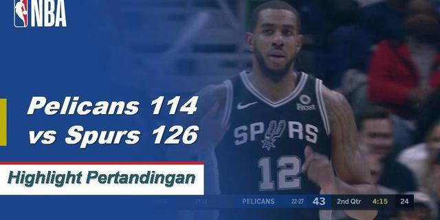 Cuplikan Pertandingan NBA : Spurs 126 vs Pelicans 114
