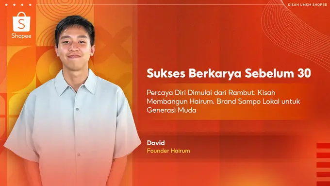 Cerita David yang Sukses Membangun Brand Sampo Lokal Sebelum Usia 30, Buktikan Anak Muda Juga Bisa Berkarya