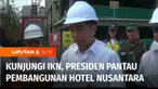 Presiden Joko Widodo terus memantau progres pembangunan Ibu Kota Nusantara, IKN. Kembali mengunjungi IKN, Presiden mengecek pembangunan Hotel Nusantara.