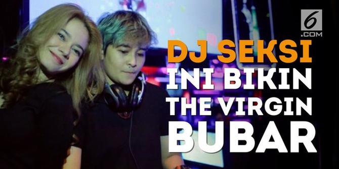VIDEO: DJ Seksi Ini Bikin The Virgin Bubar?