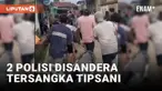 Coba Tangkap Tersangka Tipsani, 2 Polisi Disandera