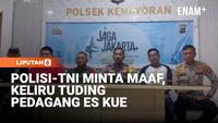 Polisi TNI Minta Maaf, Keliru Tuding Pedagang Es Kue