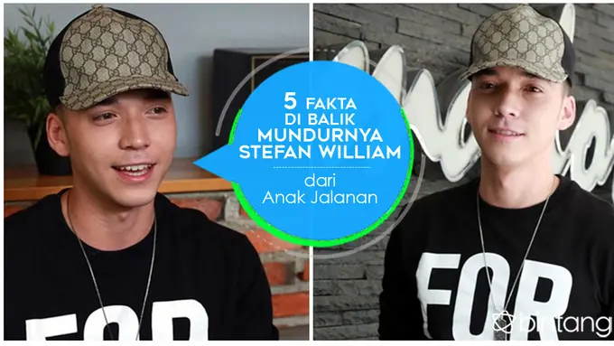 [Bintang] 5 Fakta di Balik Mundurnya Stefan William dari Anak Jalanan