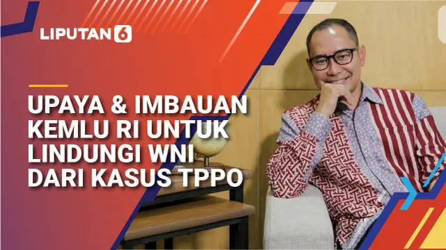 Upaya & Imbauan Kemlu RI untuk Lindungi WNI dari Kasus TPPO