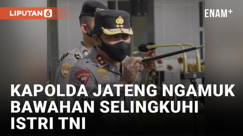 VIDEO: Polisi Selingkuh dengan Istri TNI, Kapolda Jateng Geram