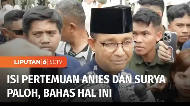 VIDEO: Anies dan Surya Paloh Adakan Pertemuan, Bahas Kondisi Usai Pencoblosan