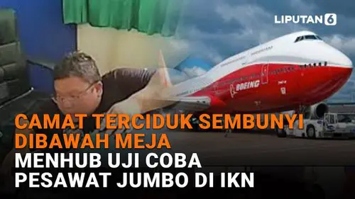 Camat Terciduk Sembunyi di Bawah Meja, Menhub Uji Coba Pesawat Jumbo di IKN