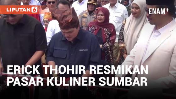 VIDEO: Erick Thohir Resmikan Pasar Kuliner Terbesar di Sumbar