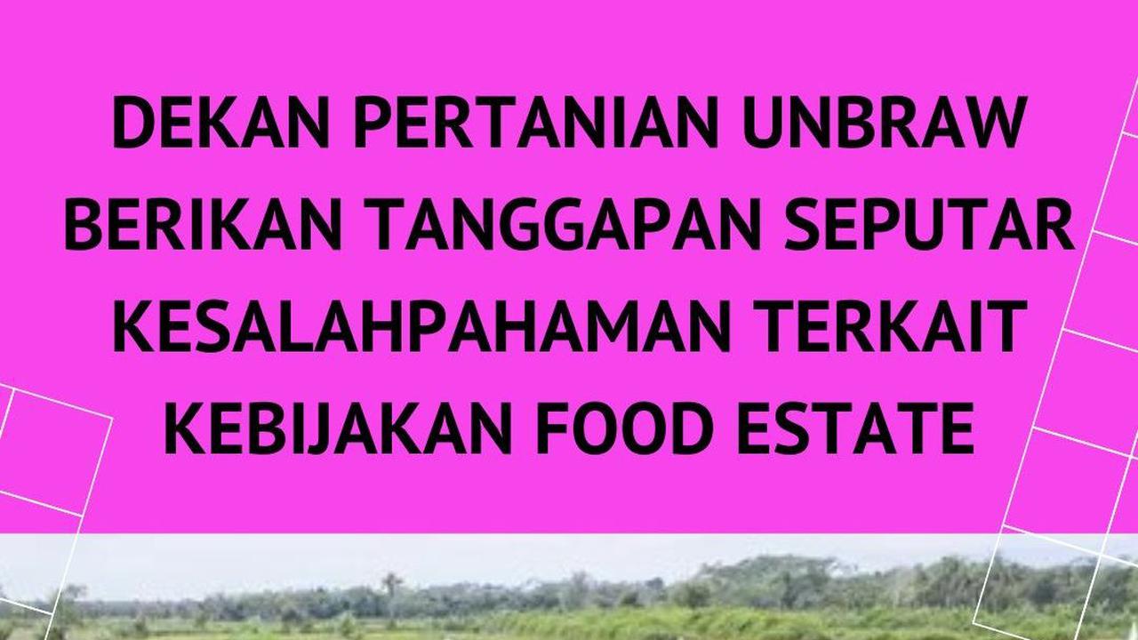 Dekan Pertanian Unbraw Berikan Tanggapan Seputar Kesalahpahaman Terkait Kebijakan Food Estate
