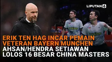 Mulai dari Erik Ten Hag incar pemain veteran Bayern Munchen hingga Ahsan/Hendra Setiawan lolos 16 besar China Masters, berikut sejumlah berita menarik News Flash Sport Liputan6.com.