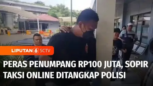 VIDEO: Sopir Taksi Online Memeras Penumpang Rp100 Juta, Pelaku Ditangkap Polisi