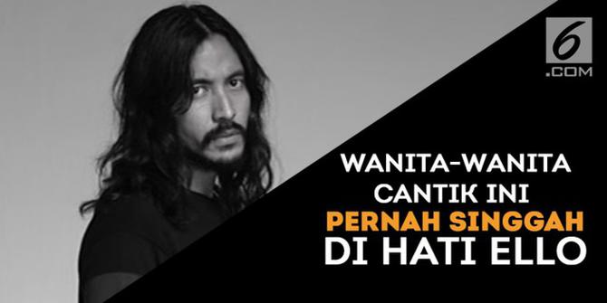 VIDEO: Deretan Wanita Cantik Ini Pernah Singgah di Hati Ello