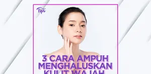 3 Cara Ampuh Menghaluskan Kulit Wajah secara Alami