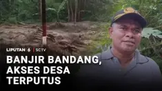Banjir bandang membuat ruas jalan penghubung 10 desa terputus. Banjir membuat pasien terpaksa digendong warga karena kendaraan tidak bisa melintas.