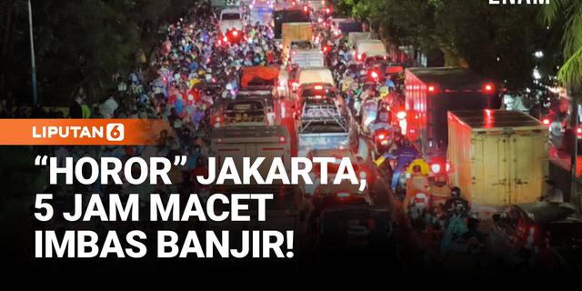 "Horor" Jakarta, 5 Jam Terjebak Macet Imbas Banjir!