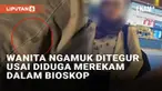 Media sosial digegerkan dengan insiden adu mulut antar pengunjung bioskop. Dalam video yang viral, seorang penonton wanita mengamuk usai ditegur penonton lain lantaran diduga merekam di dalam teater. Ketika ditanya soal aturan, wanita tersebut menyeb...