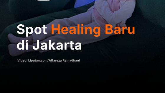 Spot Healing Baru di Jakarta