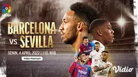 Yuk, tonton Live Streaming La Liga Spanyol 2022 Malam Ini : Barcelona Vs Sevilla di Vidio