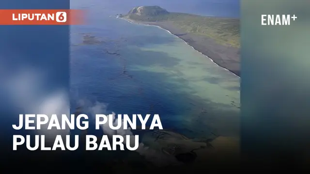 JEPANG PUNYA PULAU BARU AKIBAT ERUPSI GUNUNG BERAPI