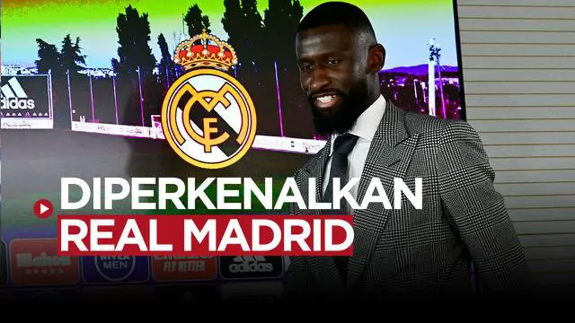 VIDEO: Antonio Rudiger Resmi Diperkenalkan Real Madrid