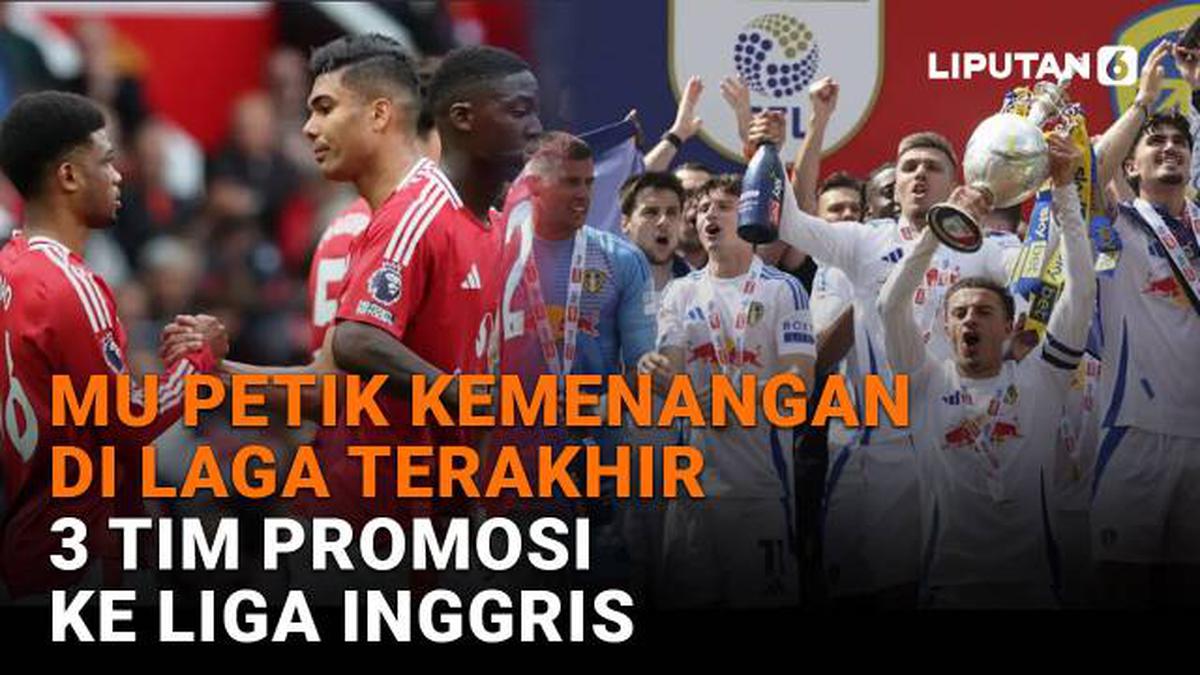 MU Petik Kemenangan di Laga Terakhir, 3 Tim Promosi ke Liga Inggris