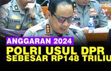 VIDEO: Di Komisi III, Polri Minta Anggaran 2024 Naik Rp148 Triliun