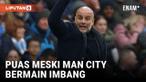 PEP GUARDIOLA MENYANGKAL BAHASA TUBUHNYA NEGATIF SAAT MAN CITY BERMAIN IMBANG DENGAN EVERTON