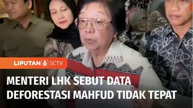 Menteri Lingkungan Hidup dan Kehutanan angkat bicara terkait data yang dipaparkan oleh Calon Wakil Presiden nomor urut 3, Mahfud MD yang menyatakan adanya 12,5 juta hektare hutan yang mengalami deforestasi dalam Debat Pilpres lalu.