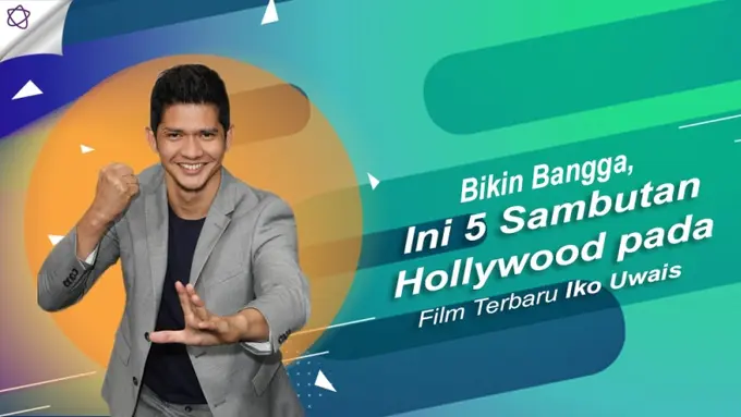 [Bintang] Bikin Bangga, Ini 5 Sambutan Hollywood pada Film Terbaru Iko Uwais