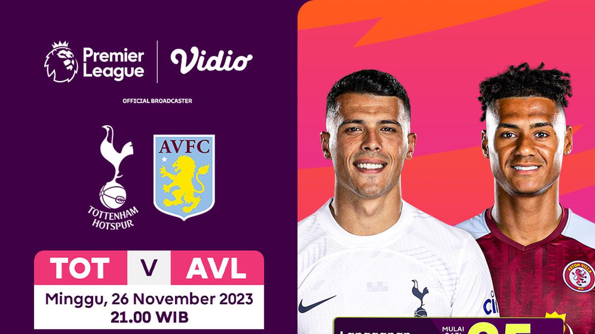 Jadwal dan Live Streaming Liga Inggris Tottenham vs Aston Villa di